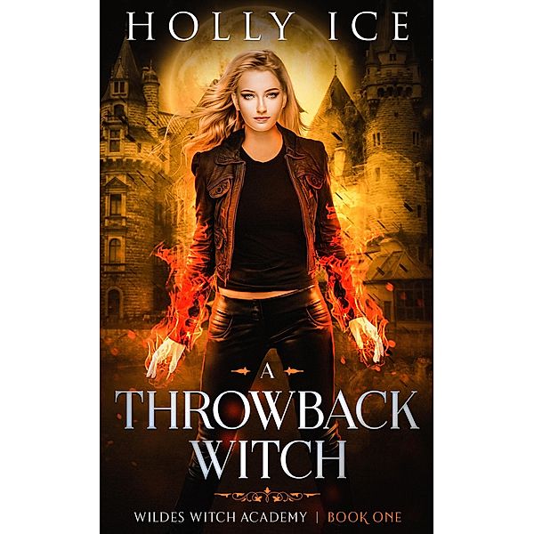 A Throwback Witch (Wildes Witch Academy, #1) / Wildes Witch Academy, Holly Ice