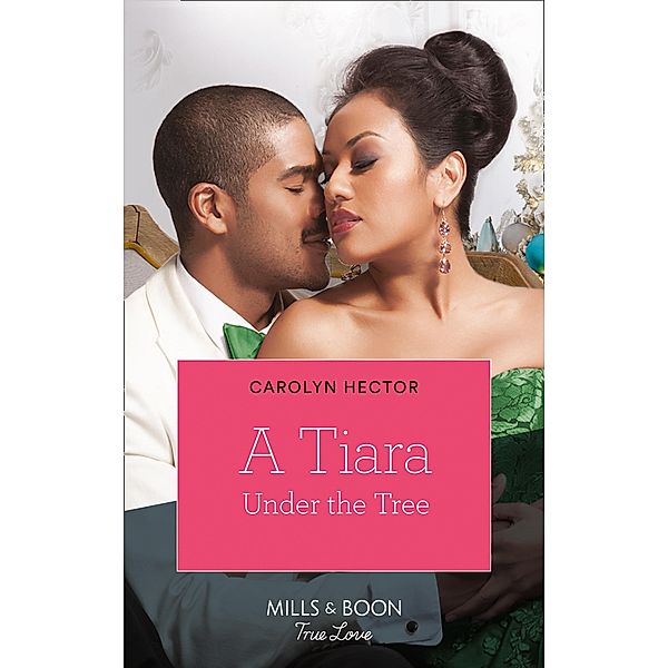 A Tiara Under The Tree (Once Upon a Tiara, Book 4) / Mills & Boon Kimani, Carolyn Hector