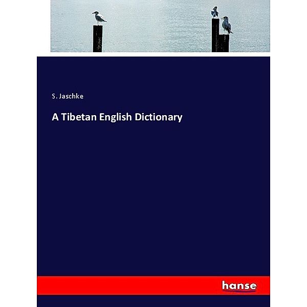 A Tibetan English Dictionary, S. Jaschke