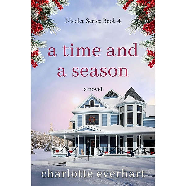 A Time and a Season (Nicolet Series, #4) / Nicolet Series, Charlotte Everhart