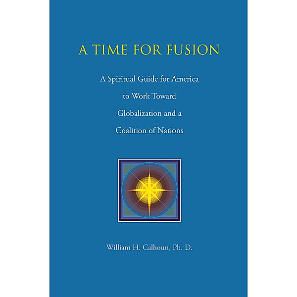 A Time for Fusion, William H. Calhoun