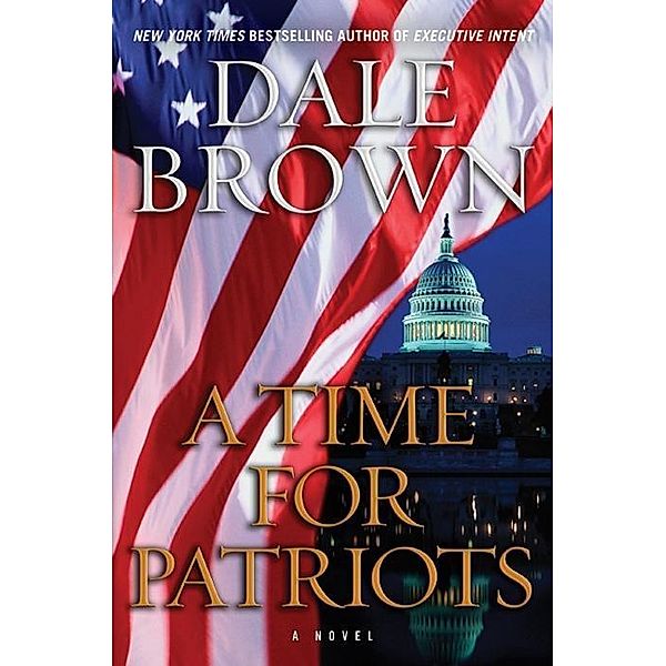 A Time for Patriots / Patrick McLanahan, Dale Brown