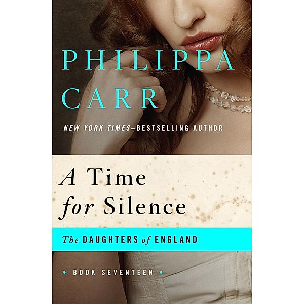 A Time for Silence / The Daughters of England, Philippa Carr