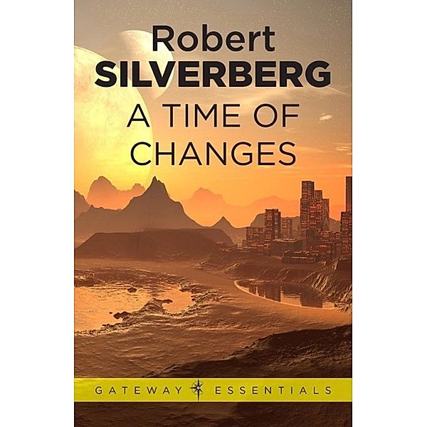 A Time of Changes / Gateway Essentials Bd.231, Robert Silverberg