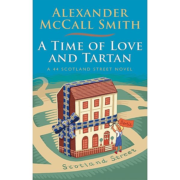 A Time of Love and Tartan / 44 Scotland Street Bd.12, Alexander Mccall Smith