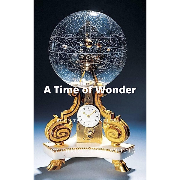 A Time of Wonder (Endless, #2) / Endless, Christopher Whitta
