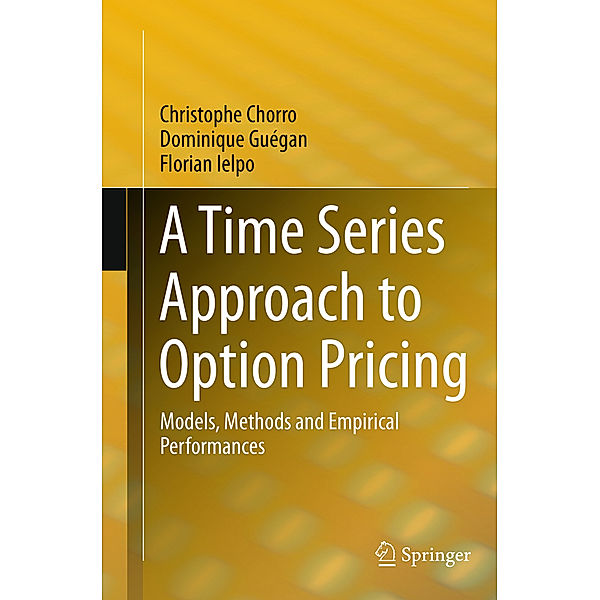 A Time Series Approach to Option Pricing, Christophe Chorro, Dominique Guégan, Florian Ielpo