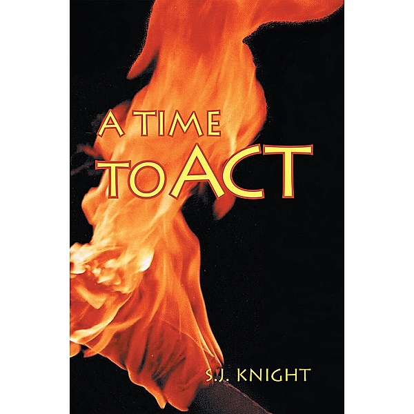 A Time to Act, S. J. Knight