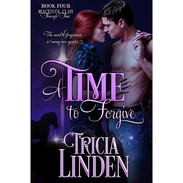 A Time To Forgive (The MacNicol Clan Through Time, #4), Tricia Linden
