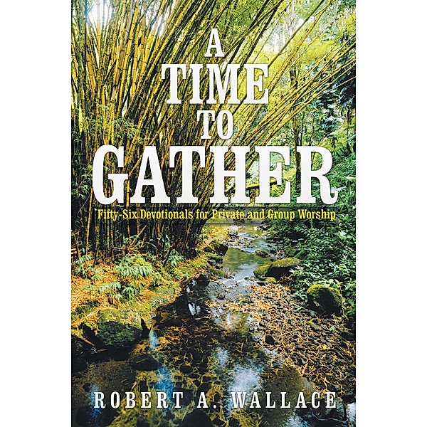 A Time to Gather, Robert A. Wallace