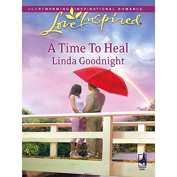 A Time To Heal (Mills & Boon Love Inspired), Linda Goodnight