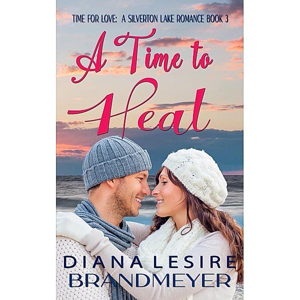 A Time to Heal (Silverton Lake Romance) / Silverton Lake Romance, Diana Lesire Brandmeyer