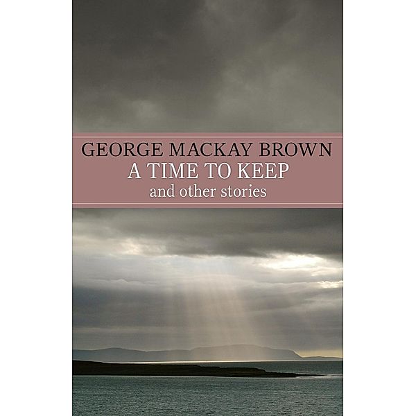 A Time to Keep, George Mackay Brown