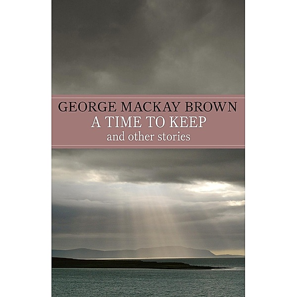 A Time to Keep, George Mackay Brown