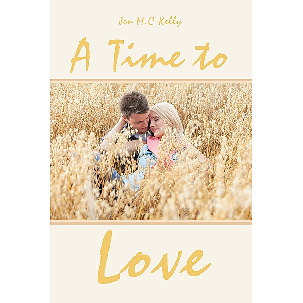 A Time to Love, Jen M.C Kelly