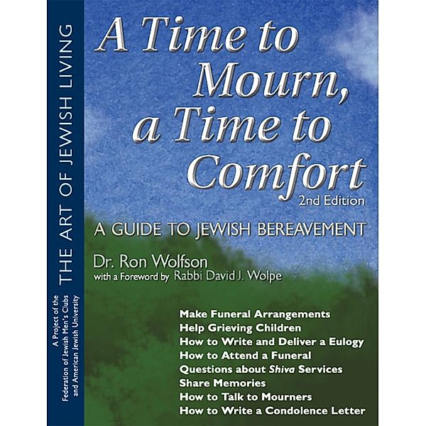 A Time To Mourn, a Time To Comfort (2nd Edition) / The Art of Jewish Living, Ron Wolfson