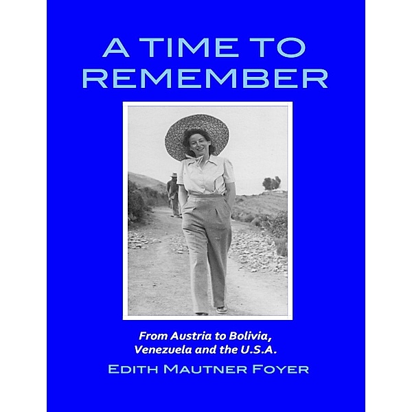 A Time to Remember - From Austria to Bolivia, Venezuela and the U.S.A., Edith Mautner Foyer