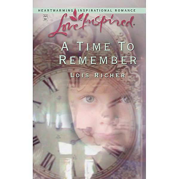 A Time To Remember (Mills & Boon Love Inspired) / Mills & Boon Love Inspired, Lois Richer