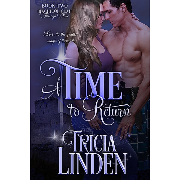 A Time To Return (The MacNicol Clan Through Time, #2), Tricia Linden
