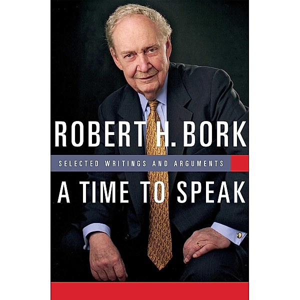 A Time to Speak, Robert H. Bork