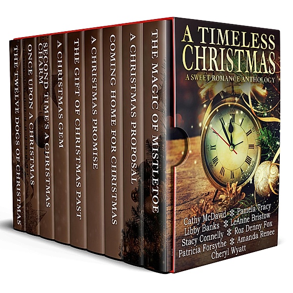 A Timeless Christmas: A Sweet Romance Anthology, Patricia Forsythe, ROZ DENNY FOX, Cheryl Wyatt, Leanne Bristow, Cathy Mcdavid, Stacy Connelly, Amanda Renee, Pamela Tracy, Libby Banks