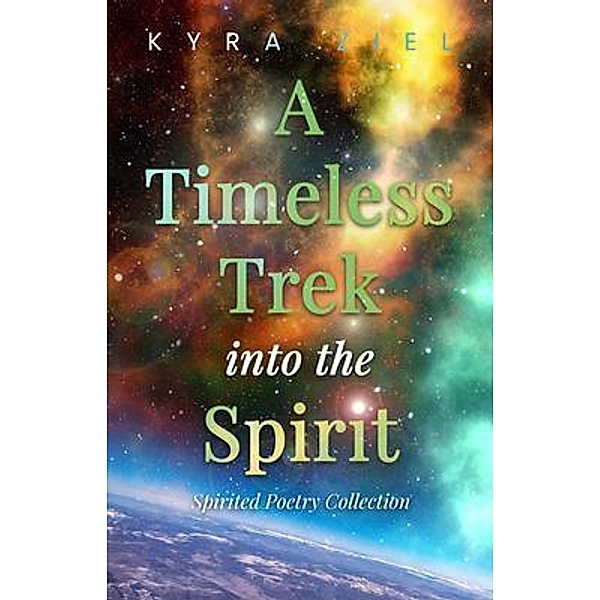 A Timeless Trek into the Spirit, Kyra Ziel
