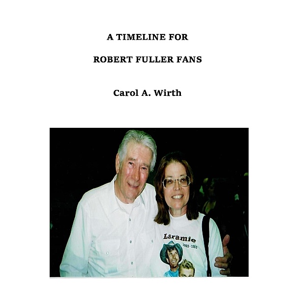 A Timeline for Robert Fuller Fans, Carol A. Wirth