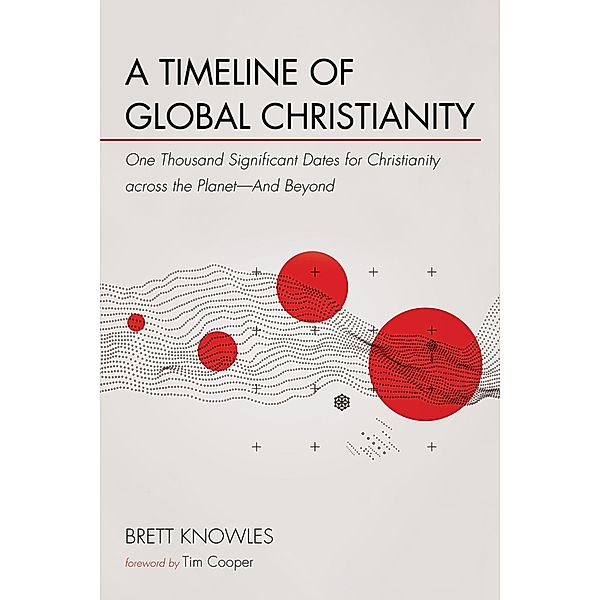 A Timeline of Global Christianity, Brett Knowles