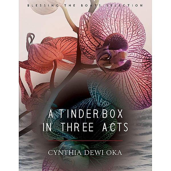 A Tinderbox in Three Acts, Cynthia Dewi Oka