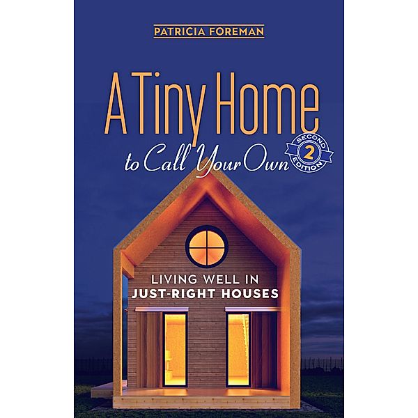 A Tiny Home to Call Your Own / New Society Publishers, Patricia Foreman