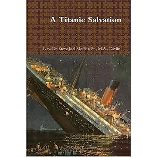 A Titanic Salvation (Jewels of the Christian Faith Series, #4) / Jewels of the Christian Faith Series, Steve Joel Moffett