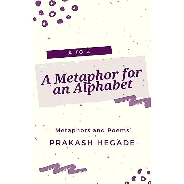 A to Z - A Metaphor for an Alphabet, Prakash Hegade