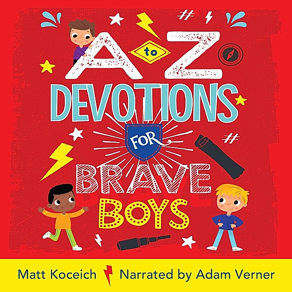 A to Z Devotions for Brave Boys (ReadAloud), Matt Koceich