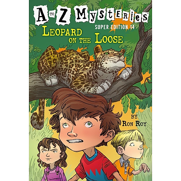A to Z Mysteries Super Edition #14: Leopard on the Loose / A to Z Mysteries Bd.14, Ron Roy