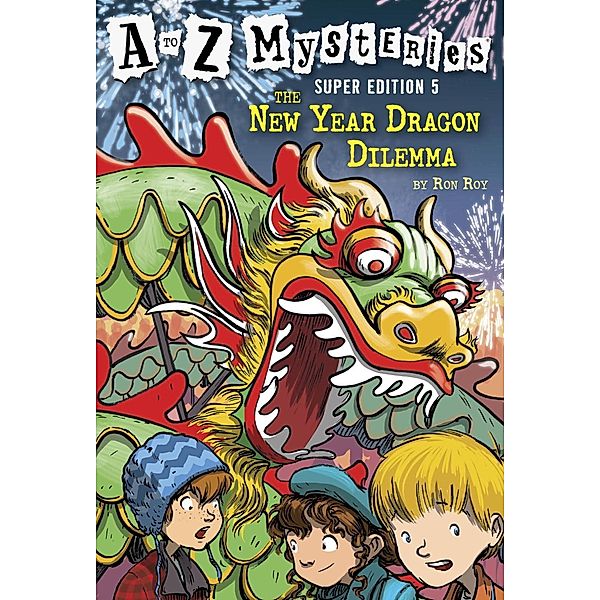 A to Z Mysteries Super Edition #5: The New Year Dragon Dilemma / A to Z Mysteries Bd.5, Ron Roy