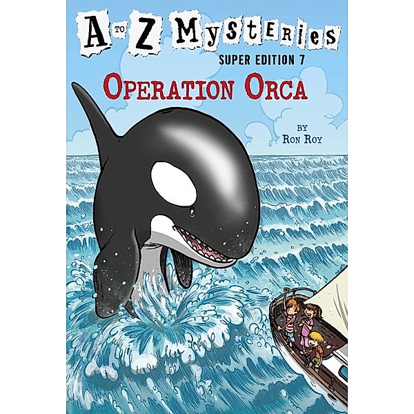 A to Z Mysteries Super Edition #7: Operation Orca / A to Z Mysteries Bd.7, Ron Roy