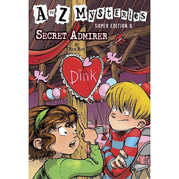 A to Z Mysteries Super Edition #8: Secret Admirer / A to Z Mysteries Bd.8, Ron Roy