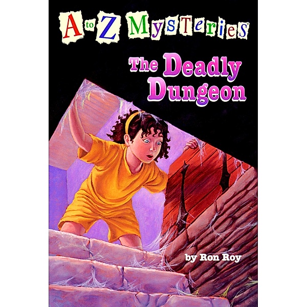 A to Z Mysteries: The Deadly Dungeon / A to Z Mysteries Bd.4, Ron Roy