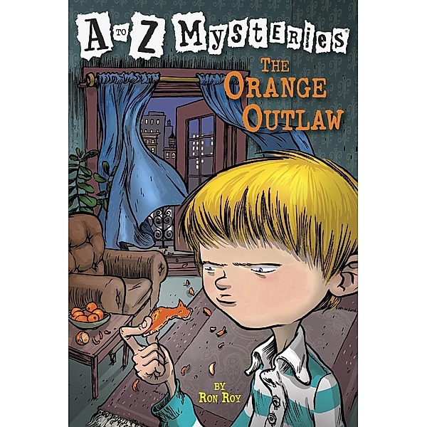 A to Z Mysteries: The Orange Outlaw / A to Z Mysteries Bd.15, Ron Roy