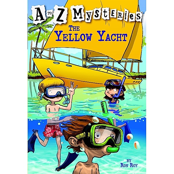 A to Z Mysteries: The Yellow Yacht / A to Z Mysteries Bd.25, Ron Roy