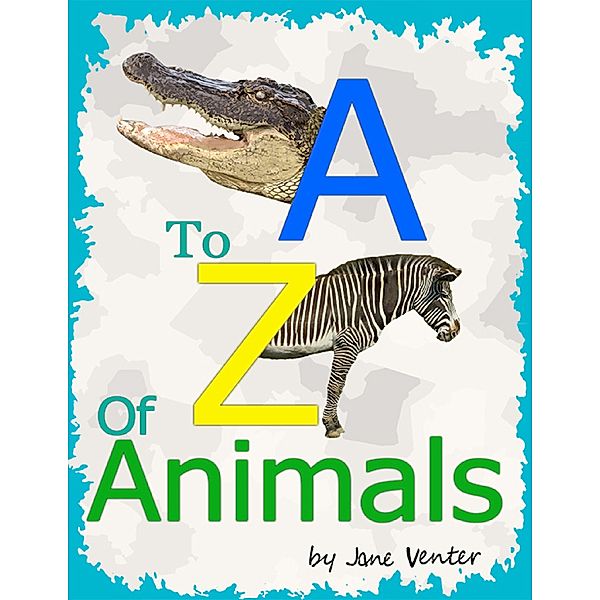 A to Z of Animals, Jane Venter