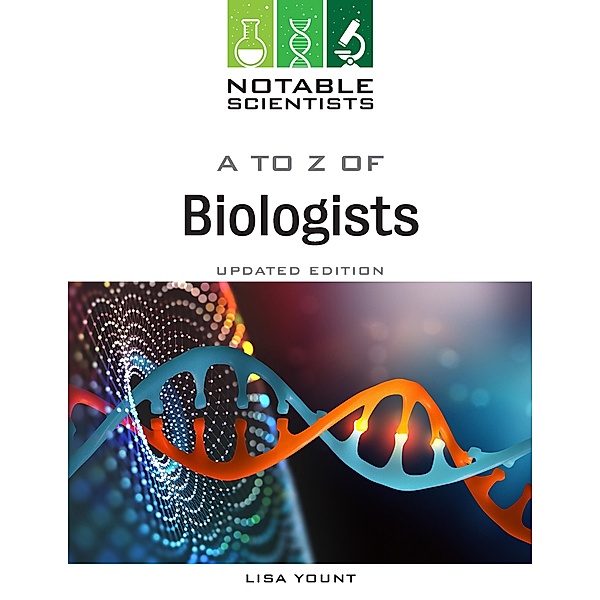 A to Z of Biologists, Updated Edition, Lisa Yount