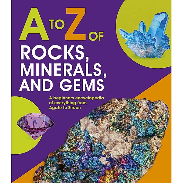 A to Z of Rocks, Minerals and Gems / A-Z, Words & Pictures