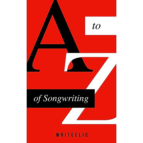 A to Z of Songwriting: The Ultimate Songwriter's Dictionary, WriteCliq