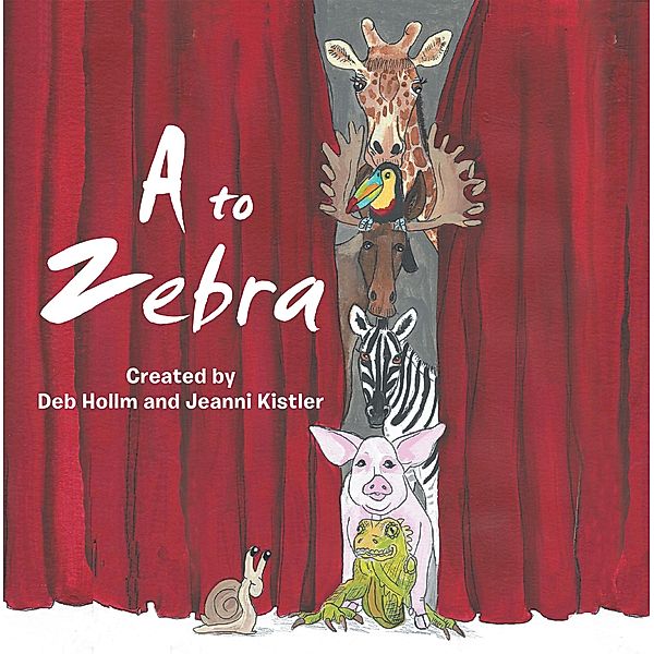 A to Zebra, Deb Hollm, Jeanni Kistler