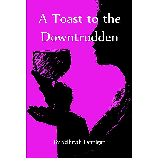 A Toast to the Downtrodden, Selbryth Lannigan