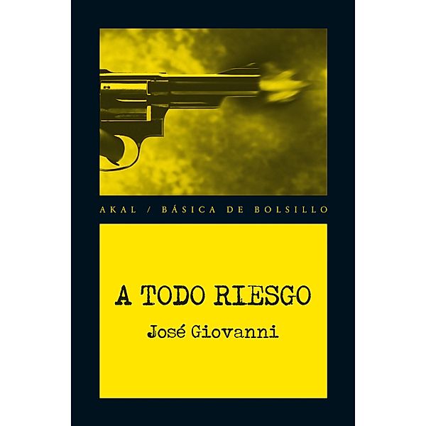 A todo riesgo / Básica de Bolsillo - Serie Novela Negra, José Giovanni