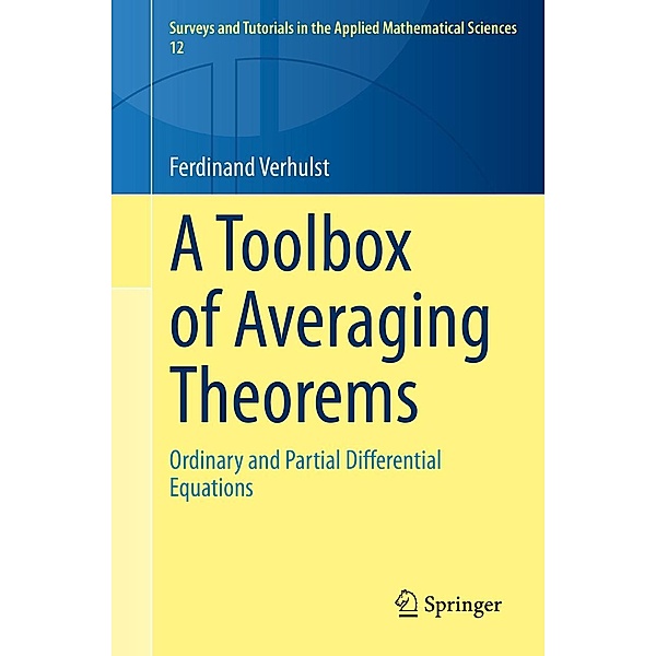 A Toolbox of Averaging Theorems / Surveys and Tutorials in the Applied Mathematical Sciences Bd.12, Ferdinand Verhulst