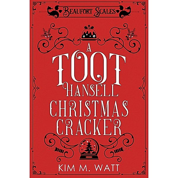 A Toot Hansell Christmas Cracker (A Beaufort Scales Mystery, #5) / A Beaufort Scales Mystery, Kim M. Watt