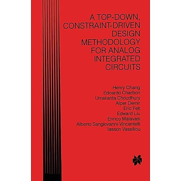 A Top-Down, Constraint-Driven Design Methodology for Analog Integrated Circuits, Henry Chang, Edoardo Charbon, Umakanta Choudhury